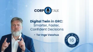 Corp-O-Talk E16- Digital Twin in GRC Smarter-Faster- Confident Decisions